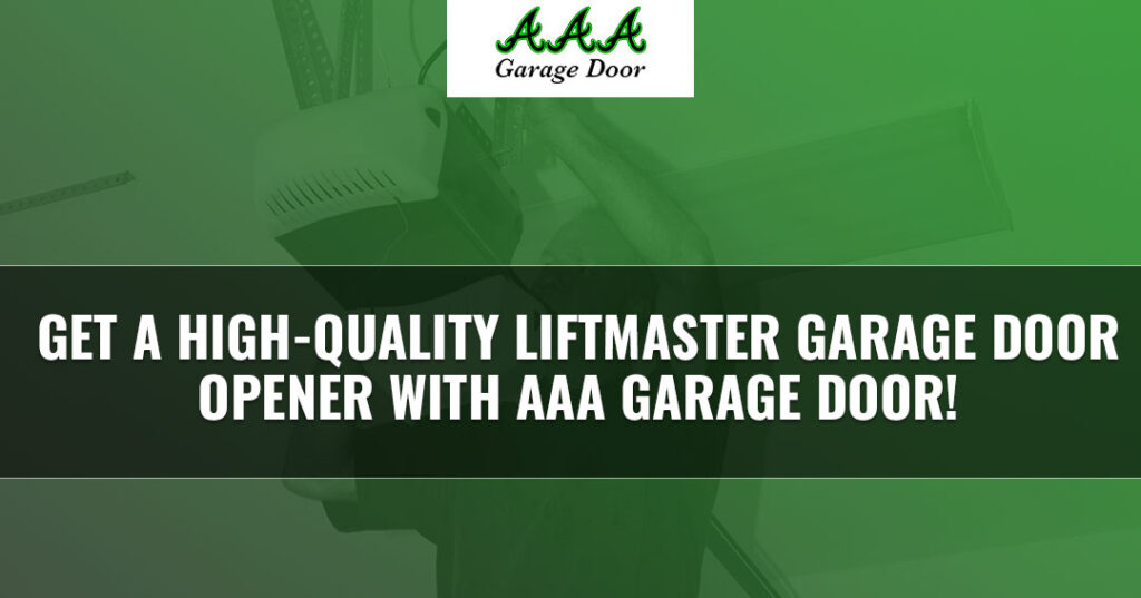 Slide that reads, "Get a high-quality LiftMaster garage door opener with AAA Garage Door!"